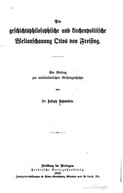 Cover of: Die geschichtsphilosophische und kirchenpolitische weltanschauung Ottos von Freising.: Ein beitrag zur mittelalterlichen geistesgeschichte