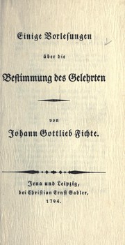 Cover of: Einige Vorlesungen über die Bestimmung des Gelehrten. by Johann Gottlieb Fichte