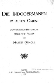 Cover of: Die Indogermanen im alten Orient: mythologisch-historische Funde und Fragen ...