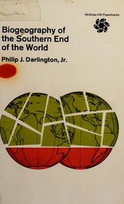 Cover of: Biogeography of the southern end of the world: distribution and history of far-southern life and land, with an assessment of continental drift