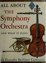 Cover of: All about the symphony orchestra and what it plays.