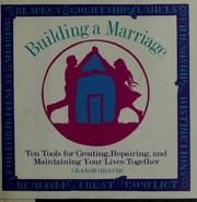 Cover of: Building a marriage: ten tools for creating, repairing, and maintaining your lives together