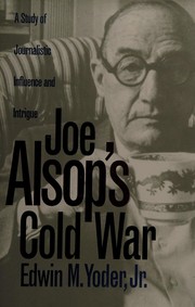 Cover of: Joe Alsop's cold war: a study of journalistic influence and intrigue
