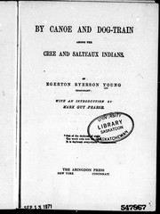 Cover of: By canoe and dog-train among the Cree and Salteaux Indians by by Egerton Ryerson Young ; with an introduction by Mark Guy Pearse.