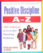 Cover of: Positive discipline A-Z: from toddlers to teens--1001 solutions to everyday parenting problems