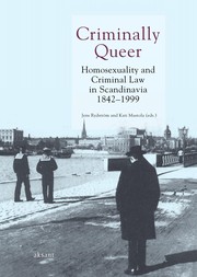 Cover of: Criminally Queer: Homosexuality and Criminal Law in Scandinavia 1842-1999