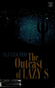 The outcast of Lazy S by Eli Colter