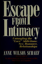 Cover of: Escape from intimacy: the pseudo-relationship addictions : untangling the "love" addictions, sex, romance, relationships