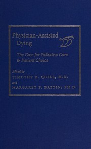 Physician-assisted dying by Timothy E. Quill, M. Pabst Battin