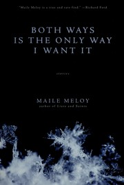 Both ways is the only way I want it by Maile Meloy