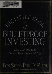 Cover of: The little book of bulletproof investing: do's and don'ts to protect your financial life