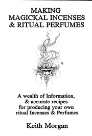 Cover of: Making Magickal Incenses & Ritual Perfumes