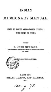 Cover of: INDIAN MISSIONARY MANUAL. HINTS TO YOUNG MISSIONARIES IN INDIA; WITH LISTS OF BOOKS by JOHN MURDOCH