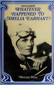 Cover of: Whatever Happened to Amelia Earhart? (Great Unsolved Mysteries) by Melinda Blau