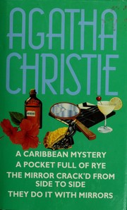 Cover of: A Caribbean mystery ; A pocket full of rye ; The mirror crack'd from side to side ; They do it with mirrors