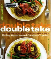 Cover of: Double take: one fabulous recipe, two finished dishes, feeding vegetarians and omnivores together