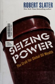 Cover of: Seizing power: the grab for global oil wealth