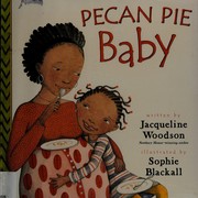 Pecan pie baby by Jacqueline Woodson