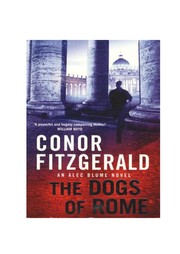 Cover of: The dogs of Rome: a Commissario Alec Blume novel
