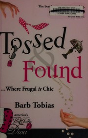 Cover of: Tossed & found: --where frugal is chic