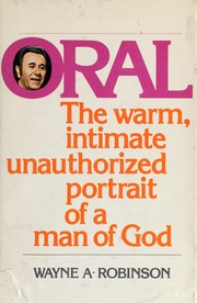 Cover of: Oral: the warm, intimate, unauthorized portrait of a man of God