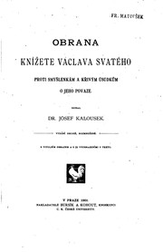 Cover of: Obrana knížete Václava svatého proti smyšlenkám a křivým úsudkům o jeho povaze.