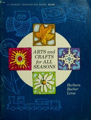 Cover of: Arts and crafts for all seasons. by Barbara Linse