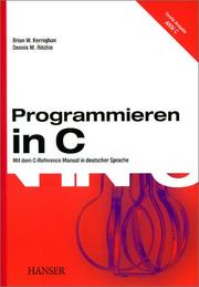 Cover of: Programmieren in C. ANSI C (2. A.). Mit dem C- Reference Manual. by Brian W. Kernighan, Dennis MacAlistair Ritchie