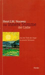Cover of: Die innere Stimme der Liebe. Aus der Tiefe der Angst zu neuem Vertrauen.