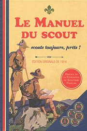 Cover of: Le manuel du scout - scouts toujours, prêts!