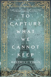 To capture what we cannot keep by Beatrice Colin