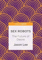Cover of: Sex Robots: The Future of Desire
