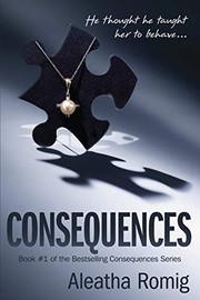Cover of: Consequences by Aleatha Romig