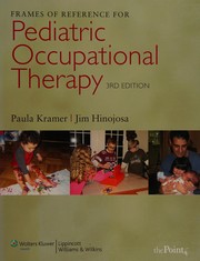 Frames of reference for pediatric occupational therapy by Paula Kramer, Jim Hinojosa