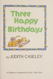 Cover of: Three happy birthdays by Judith Caseley