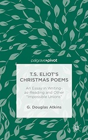 Cover of: T.S. Eliot’s Christmas Poems: An Essay in Writing-as-Reading and Other “Impossible Unions”