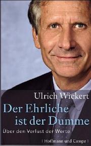 Cover of: Der Ehrliche ist der Dumme by Ulrich Wickert