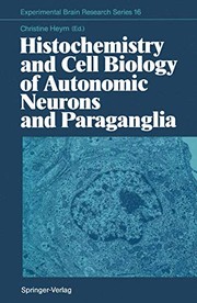 Histochemistry and cell biology of autonomic neurons and paraganglia by Christine Heym