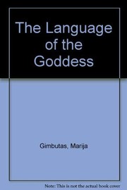 Cover of: The language of the goddess: unearthing the hidden symbols of western civilization