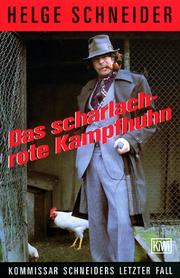 Cover of: Das scharlachrote Kampfhuhn. Kommissar Schneiders letzter Fall.