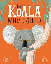The koala who could by Rachel Bright