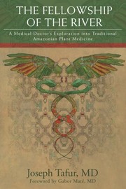 Cover of: The Fellowship of the River: A Medical Doctor's Exploration into Traditional Amazonian Plant Medicine