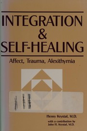 Cover of: Integration and self healing: affect, trauma, alexithymia
