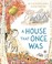 Cover of: A House That Once Was