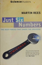 Cover of: Just six numbers: the deep forces that shape the universe
