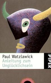 Cover of: Anleitung zum Unglücklichsein. by Paul Watzlawick