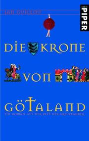 Cover of: Die Krone von Götaland. Ein Roman aus der Zeit der Kreuzfahrer.