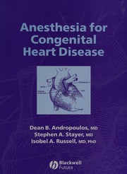 Anesthesia for congenital heart disease by Dean B. Andropoulos, Stephen A. Stayer, Isobel A. Russell
