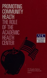 Cover of: Promoting community health: the role of the academic health center