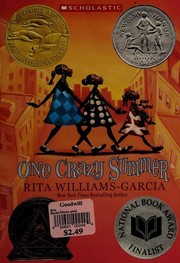 Cover of: One Crazy Summer (Newbery Honor Book; Scott O'Dell Award for Historical Fiction; Coretta Scott King Award; National Book Award Finalist) by Rita Williams-Garcia